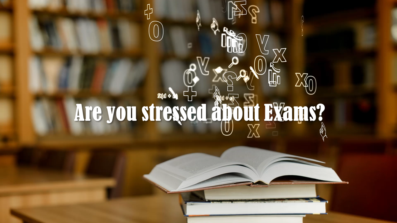 are you stressed about exams